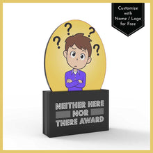 Load image into Gallery viewer, Neither Here Nor There Award