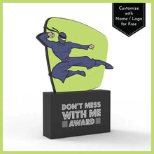 Load image into Gallery viewer, Don’t Mess With Me Award